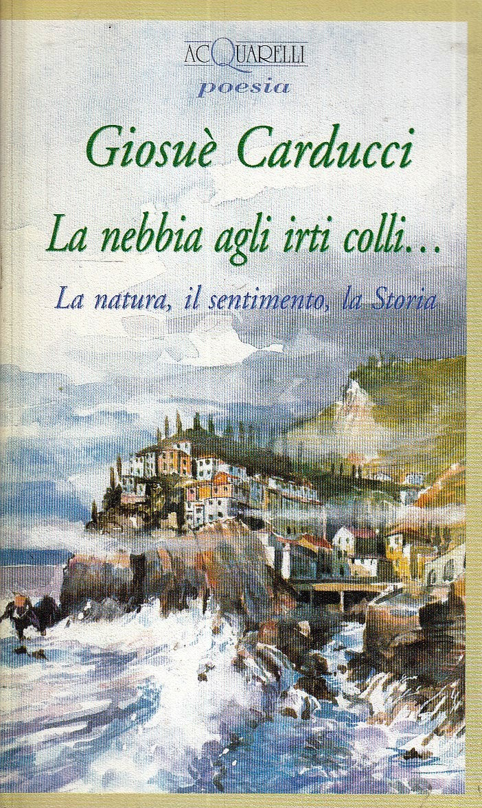 LN2- LA NEBBIA AGLI IRTI COLLI - GIOSUE' CARDUCCI - ACQUARELLI POESIA - B - XFS