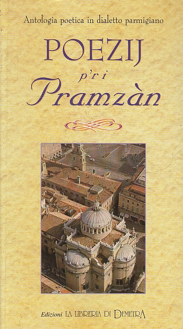 LN- POEZIJ P'RI PRAMZAN POESIE IN DIALETTO PARMIGIANO -- DEMETRA--- 1998- B- WPR