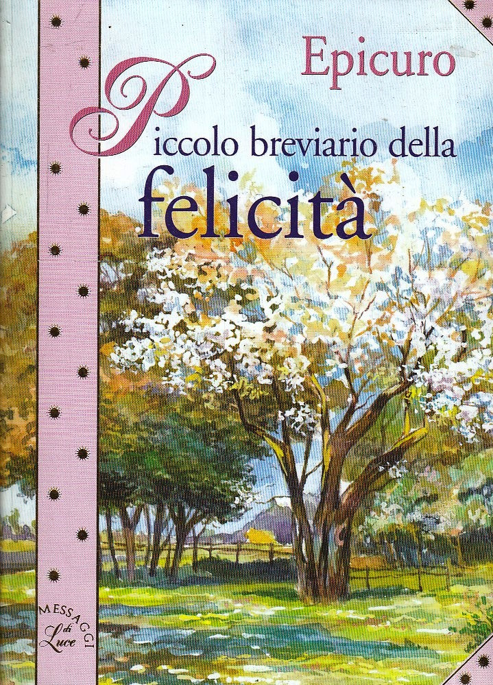LN2- PICCOLO BREVIARIO DELLA FELICITA' - EPICURO- DEMETRA MESSAGGI LUCE- B - XFS