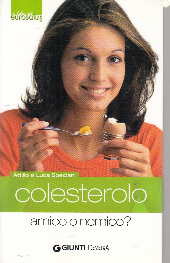 LZ- COLESTEROLO AMICO O NEMICO- SPECIANI - GIUNTI -- 1a ED.- 2008 - B - ZDS86