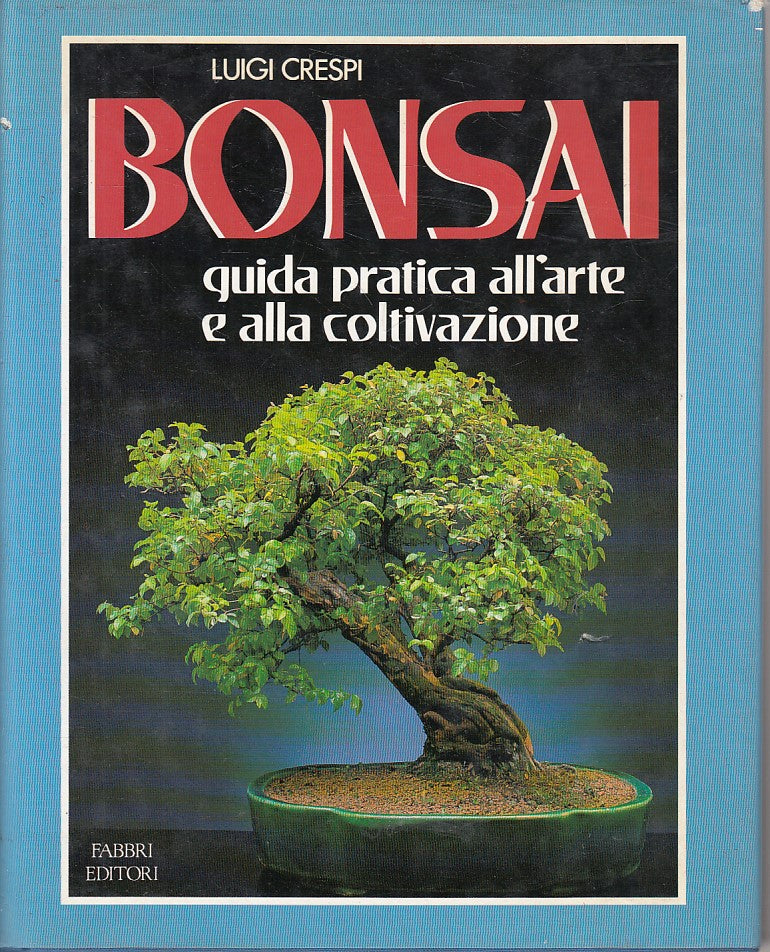 LZ- BONSAI GUIDA PRATICA ARTE COLTIVAZIONE- CRESPI- FABBRI--- 1989 - CS - YFS422