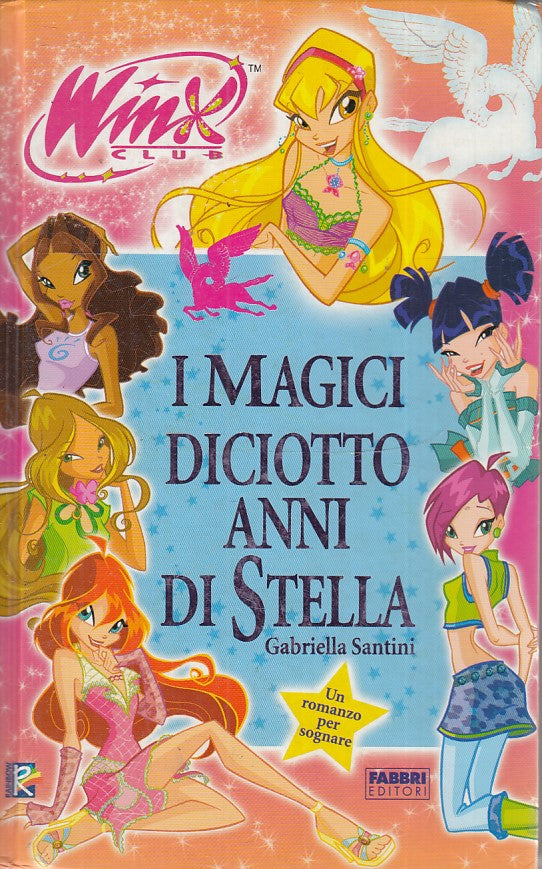 LB- WINX CLUB I MAGICI 18 ANNI DI STELLA- SANTINI- FABBRI-- 1a ED.- 2006- C- RGZ