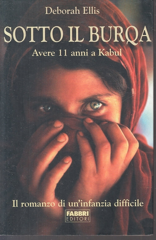 LN- SOTTO IL BURQA AVERE 11 ANNI A KABUL - ELLIS - FABBRI --- 2002 - B - ZFS216