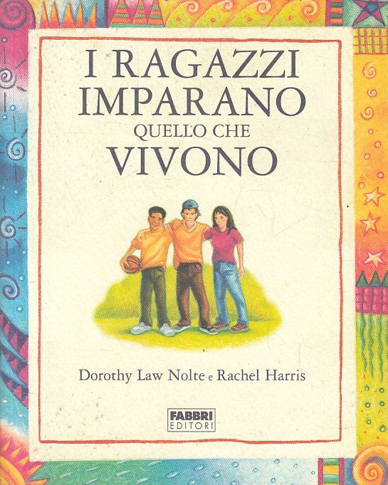 LS- I RAGAZZI IMPARANO QUELLO CHE VIVONO -- FABBRI -- 1a ED. - 2006 - B - YDS480