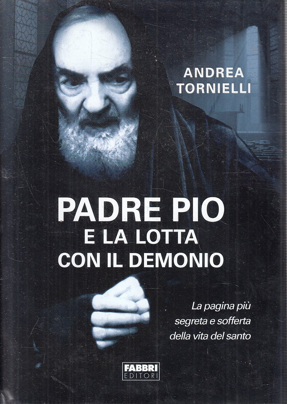 LS- PADRE PIO E LA LOTTA CON IL DEMONIO - TORNIELLI - FABBRI --- 2013- CS- ZFS11