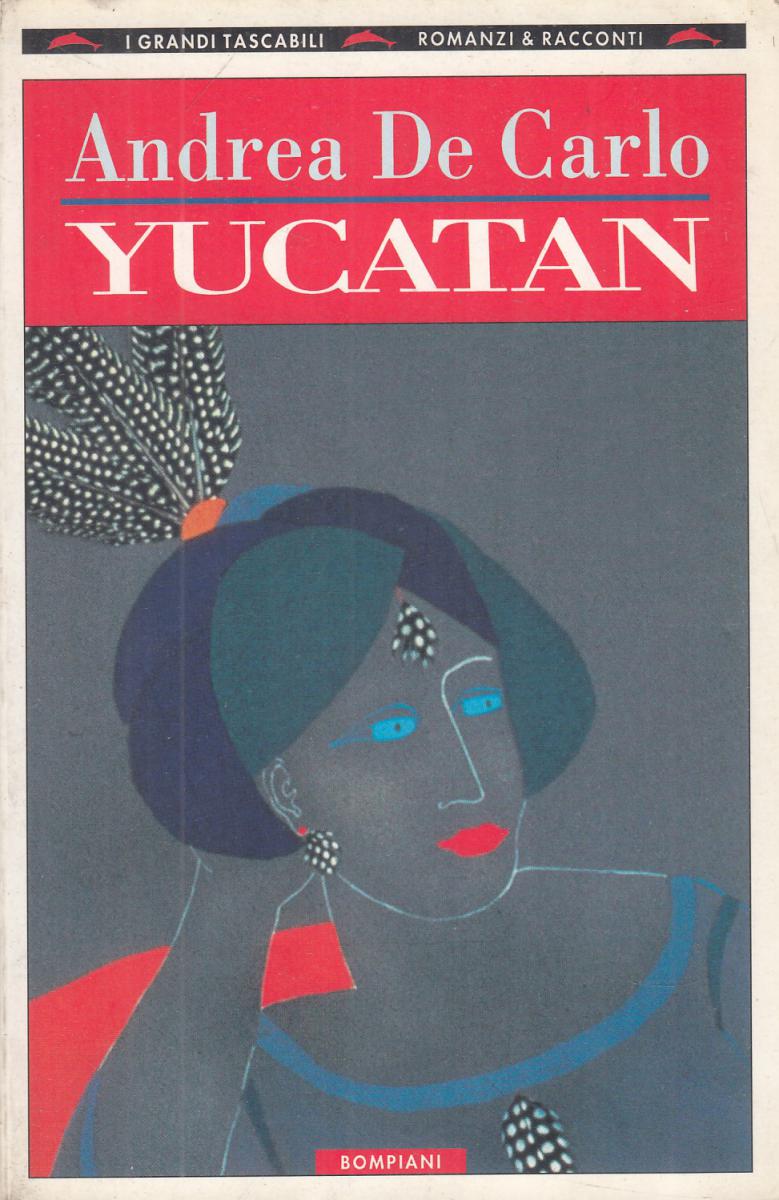 LN2- YUCATAN - ANDREA DE CARLO - BOMPIANI I GRANDI TASCABILI - B - JXS103