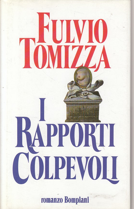 LN- I RAPPORTI COLPEVOLI - TOMIZZA - BOMPIANI -- 1a ED. - 1992 - CS - ZFS136