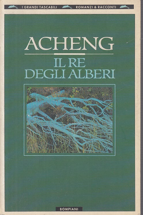 LN- IL RE DEGLI ALBERI - ACHENG - BOMPIANI - ROMANZI - 1a ED.- 1993 - B - ZFS618