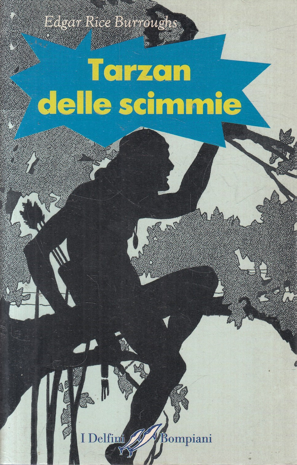 Tarzan delle scimmie - Edgar Rice Burroughs - Bompiani Delfini - JXS325
