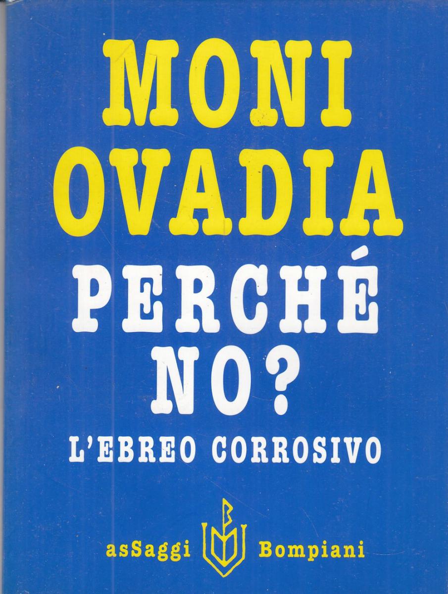 LN2- PERCHE' NO? L'EBREO CORROSIVO - MONI OVADIA - SAGGI BOMPIANI - B - JXS24