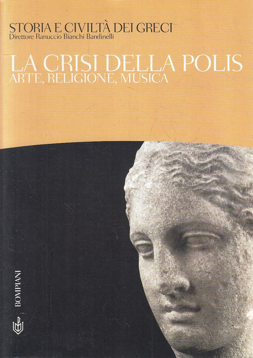 LS- STORIA E CIVILTA' DEI GRECI 6 LA CRISI DELLA POLIS - BOMPIANI - B - ZFS184