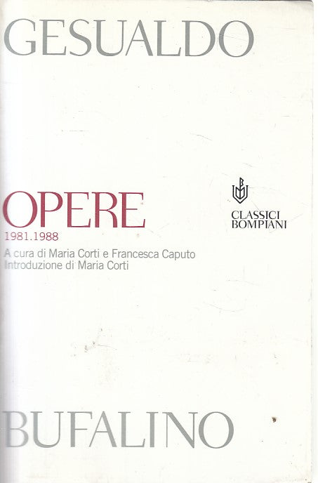 LN- OPERE 1981/1988 - GESUALDO BUFALINO - BOMPIANI -- 1a ED. - 2001 - B - YFS326