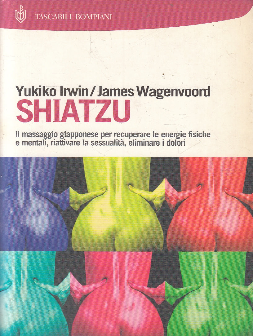 LN2- SHIATZU MASSAGGIO GIAPPONESE - IRWIN WAGENVOORD - BOMPIANI - B - JXS159
