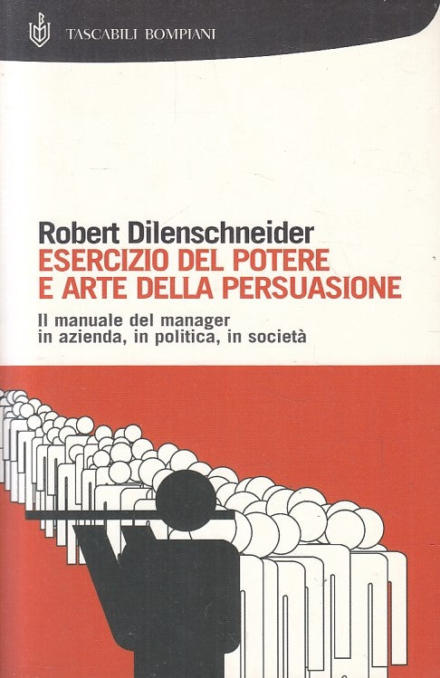 LZ- ESERCIZIO DEL POTERE E ARTE DELLA PERSUASIONE - DILENSCHNEIDER - B - YFS32