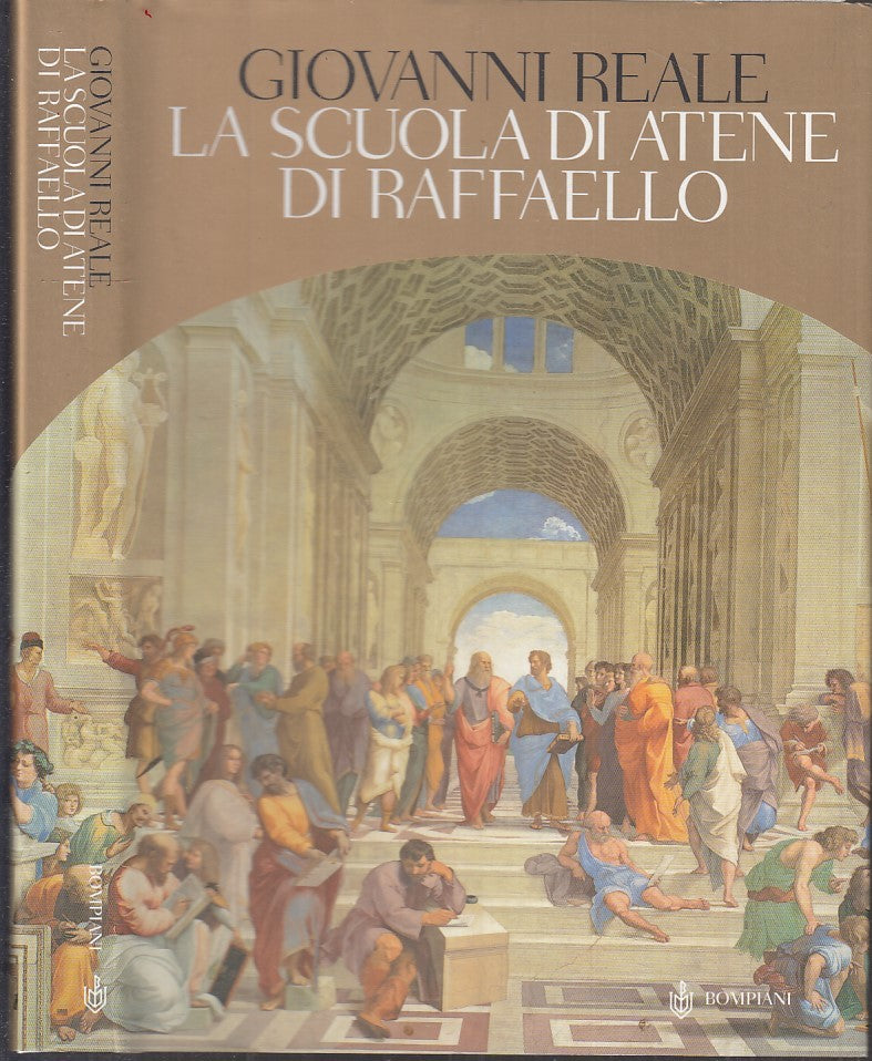 LT- LA SCUOLA DI ATENE DI RAFFAELLO - REALE - BOMPIANI-- 1a ED.- 2005- CS- XFS64