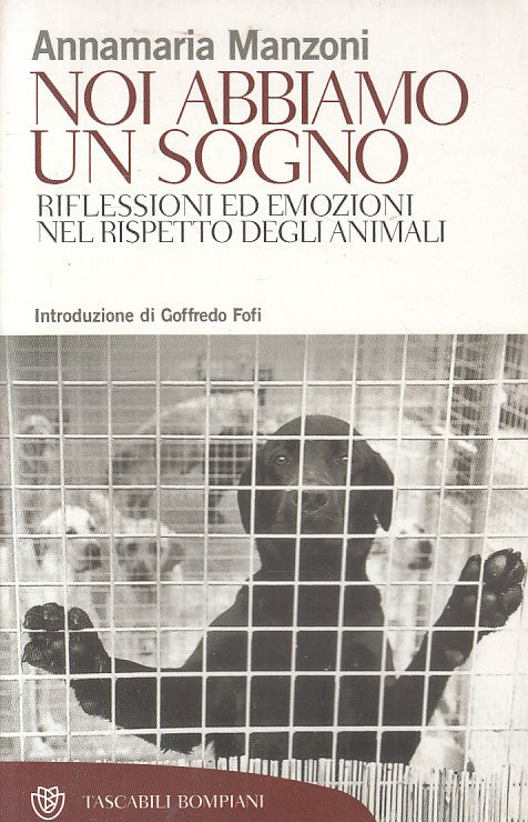 LS- NOI ABBIAMO UN SOGNO RISPETTO ANIMALI- MANZONI- BOMPIANI--- 2007 - B - ZFS91