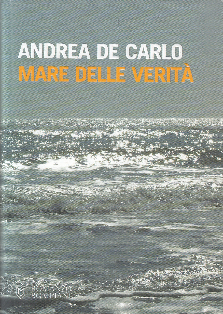 LN2- MARE DELLE VERITA' - ANDREA DE CARLO - BOMPIANI - BS - JXS58