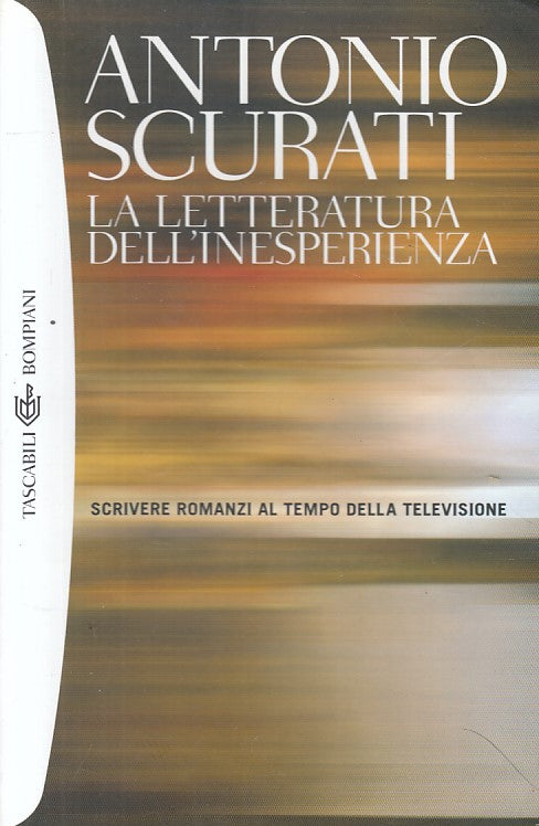LS- LA LETTERATURA DELL'INESPERIENZA - SCURATI - BOMPIANI --- 2006 - B - YFS397