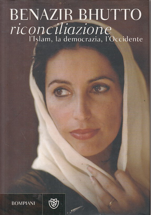LS- RICONCILIAZIONE - BENAZIR BHUTTO - BOMPIANI -- 1a ED. - 2008 - CS - ZFS200