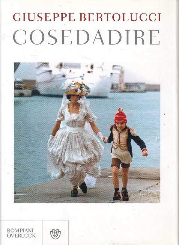 LN- COSEDADIRE - BERTOLUCCI - BOMPIANI - OVERLOOK - 1a ED. - 2011 - BS - YFS269