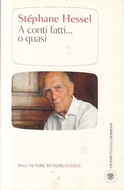 A CONTI FATTI O QUASI - STEPHANE HESSEL - GRANDI SAGGI BOMPIANI - B- JXS86