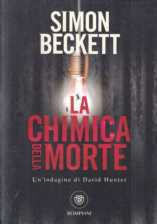 LG- LA CHIMICA DELLA MORTE DAVID HUNTER- SIMON BECKETT- BOMPIANI- 2015- B-YFS382