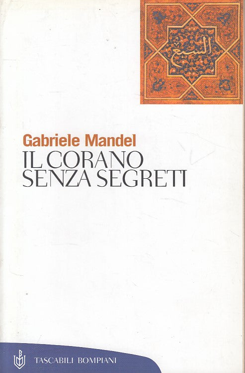 LS- IL CORANO SENZA SEGRETI - MANDEL - BOMPIANI -- 1a ED. - 2002 - B - ZFS618