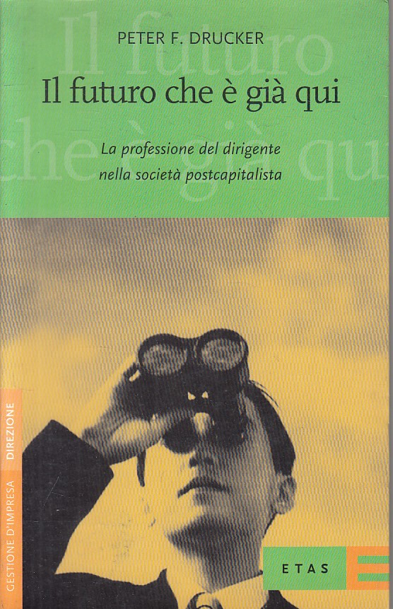 LS- IL FUTURO CHE E' GIA' QUI - DRUCKER - ETAS - IMPRESA -- 1999 - B - ZFS312