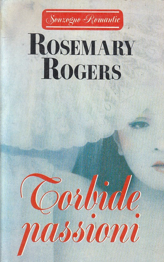 LN2- TORBIDE PASSIONI - ROSEMARY ROGERS - SONZOGNO ROMANTIC - B - JXS200