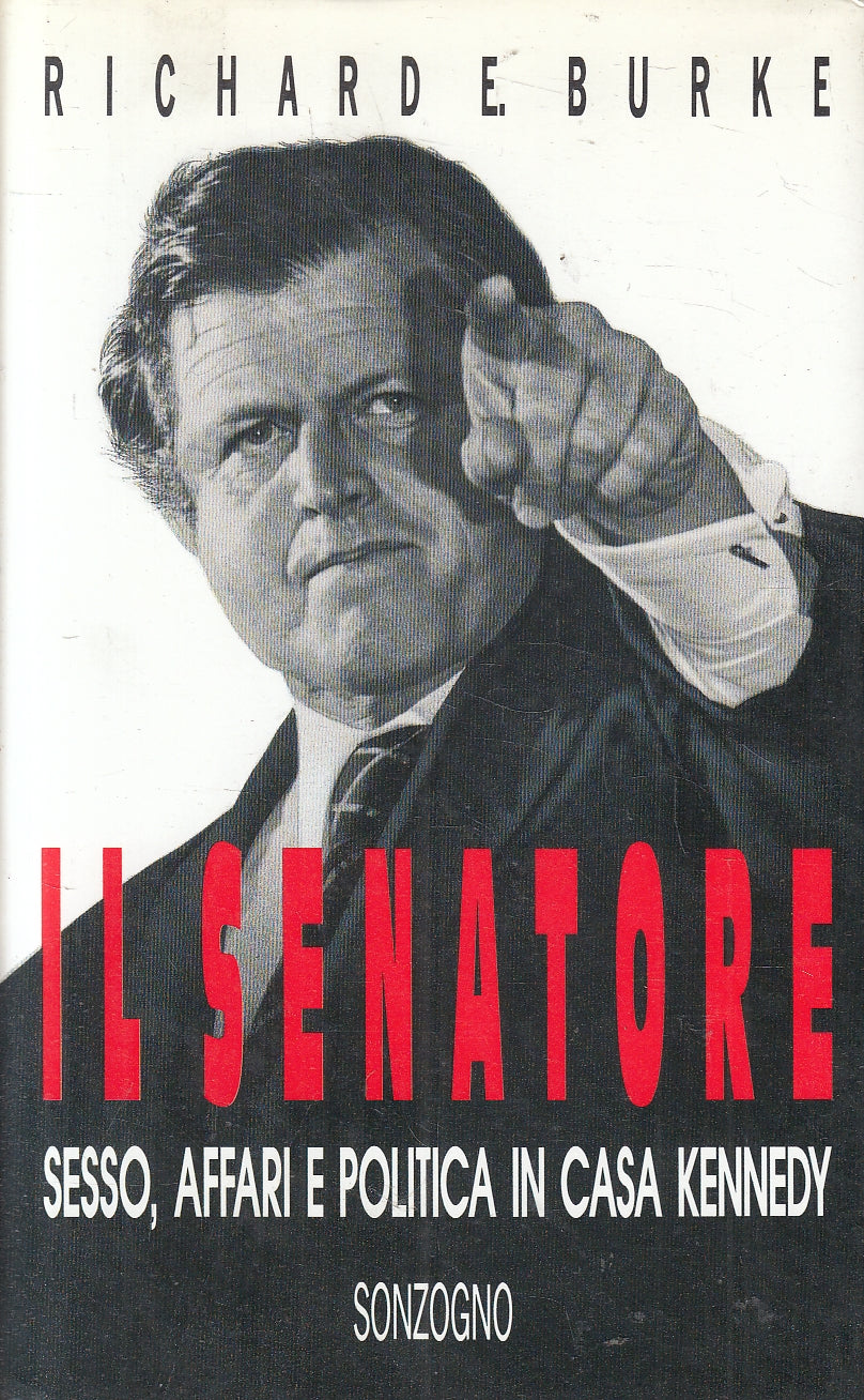 LN2- IL SENATORE SESSO AFFARI POLITICA KENNEDY - BURKE - SONZOGNO - CS - JXS162