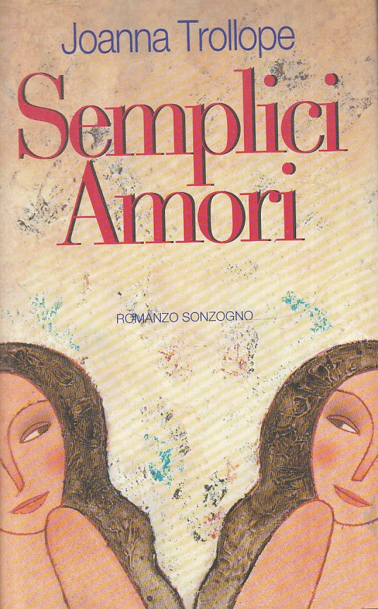 SEMPLICI AMORI - JOANNA TROLLOPE - SONZOGNO - CS- JXS73