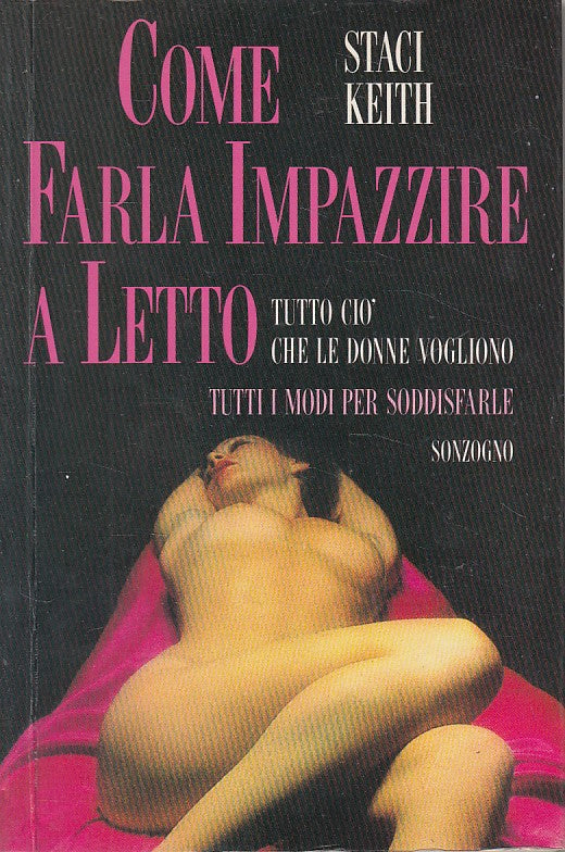 LZ- COME FARLA IMPAZZIRE A LETTO - KEITH - SONZOGNO -- 1a ED.- 1995 - B - ZFS233