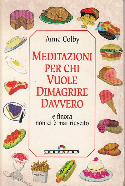 LS- MEDITAZIONI PER CHI VUOLE DIMAGRIRE DAVVERO -- SONZOGNO--- 1996 - B - YFS319
