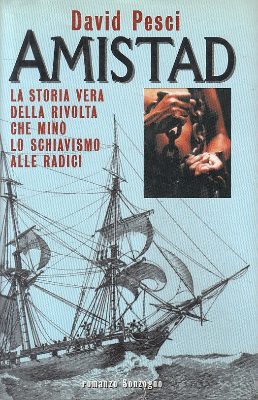 LN- AMISTAD - DAVID PESCI - SONZOGNO - ROMANZI - 1a ED. - 1998 - CS - ZFS485