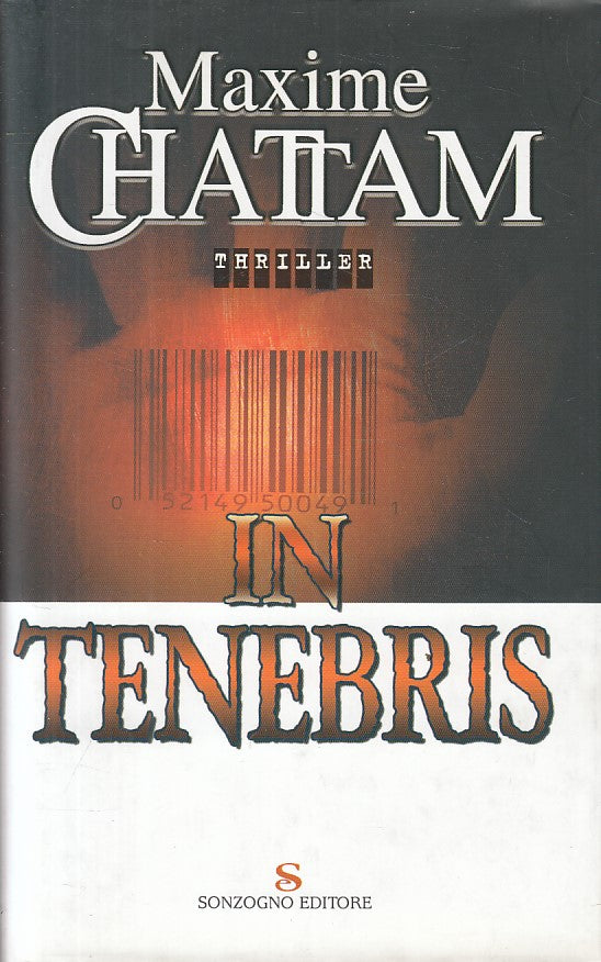 LG- IN TENEBRIS - MAXIME CHATTAM - SONZOGNO -- 1a ED. - 2005 - CS - YFS210