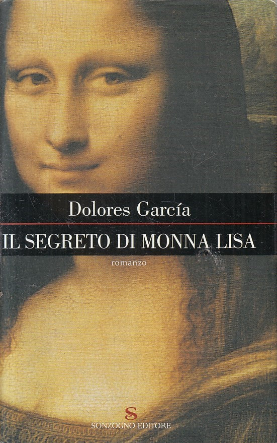 LN2- IL SEGRETO DI MONNA LISA - DOLORES GARCIA - SONZOGNO ROMANZI - CS - JXS211