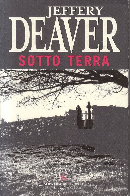 LG- SOTTO TERRA - JEFFERY DEAVER - SONZOGNO --- 2006 - B - YFS383