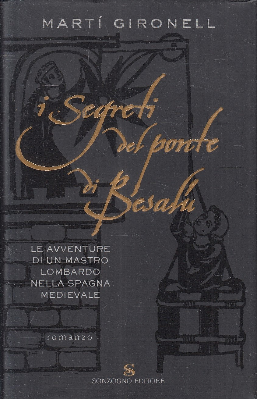 I SEGRETI DEL PONTE BESALU' - MARTI' GIRONELL - SONZOGNO--- 2007- CS- YFS214