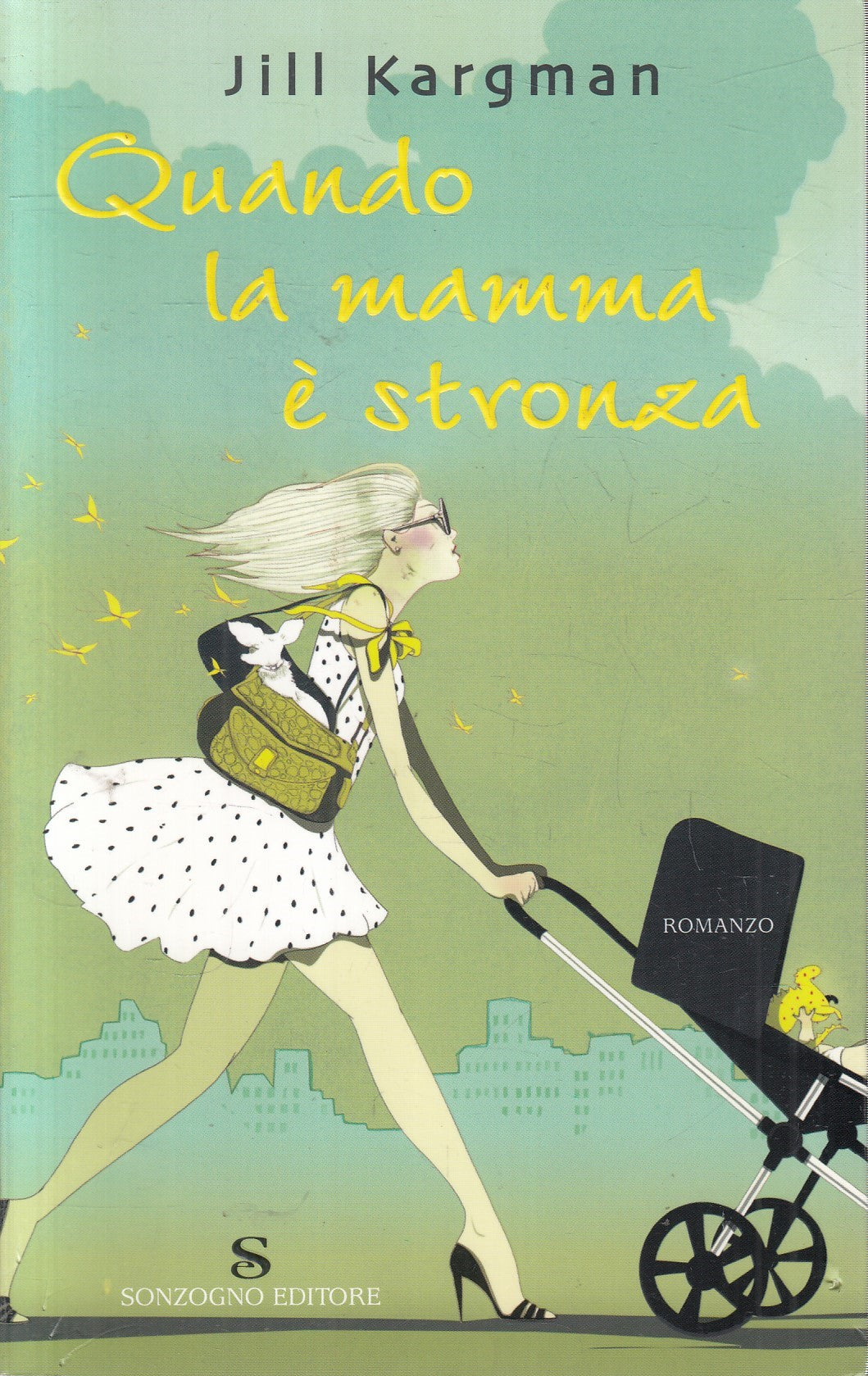 Quando la mamma e' stronza - Jill Kargman - Sonzogno Romanzi