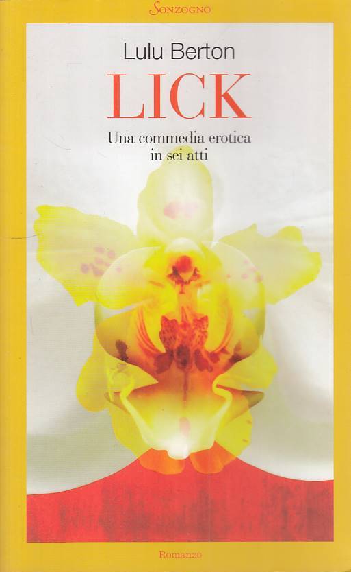 LX- LICK COMMEDIA EROTICA IN TRE ATTI - BERTON - SONZOGNO --- 2010 - B - ZFS139