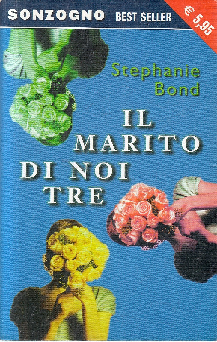 IL MARITO DI NOI TRE - STEPHANIE BOND - SONZOGNO - B - JXS296