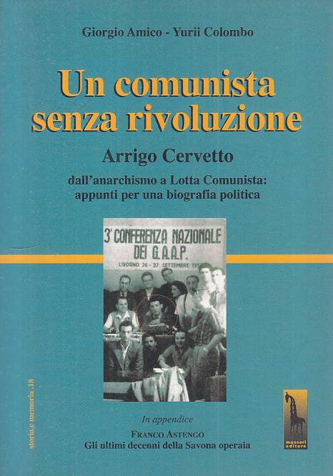 LS- COMUNISTA SENZA RIVOLUZIONE ARRIGO CERVETTO -- MASSARI --- 2005 - B - YFS584