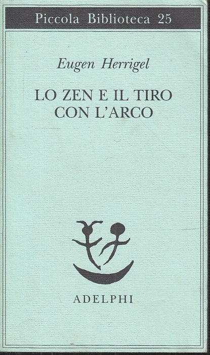 LN2- LO ZEN E IL TIRO CON L'ARCO- EUGEN HERRIGEL- ADELPHI- BIBLIOTECA--- B- XFS