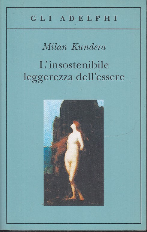 LN- L'INSOSTENIBILE LEGGEREZZA DELL'ESSERE - MILAN KUNDERA - ADELPHI ---- B- XFS