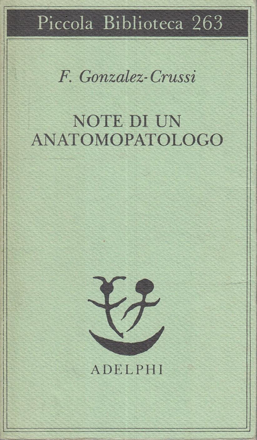 LN- NOTE DI UN ANATOMOPATOLOGO- GONZALEZ CRUSSI- ADELPHI- PICCOLA-- 1991- B- XFS