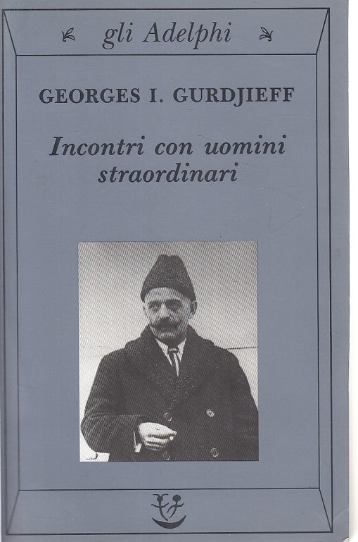 LN- INCONTRI VON UOMINI STRAORDINARI - GURDJIEFF - ADELPHI --- 2000 - B - YDS563