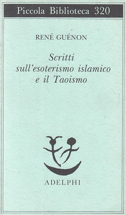 LS- SCRITTI ESOTERISMO ISLAMICO E TAOISMO- GUENON- ADELPHI --- 1993 - B - ZFS629