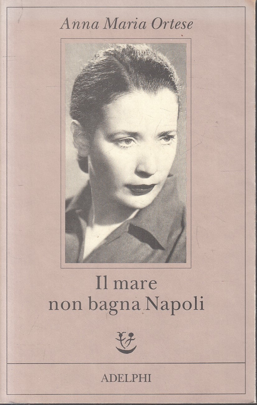 LN- IL MARE NON BAGNA NAPOLI - ANNA MARIA ORTESE- ADELPHI- FABULA-- 1994- B- XFS