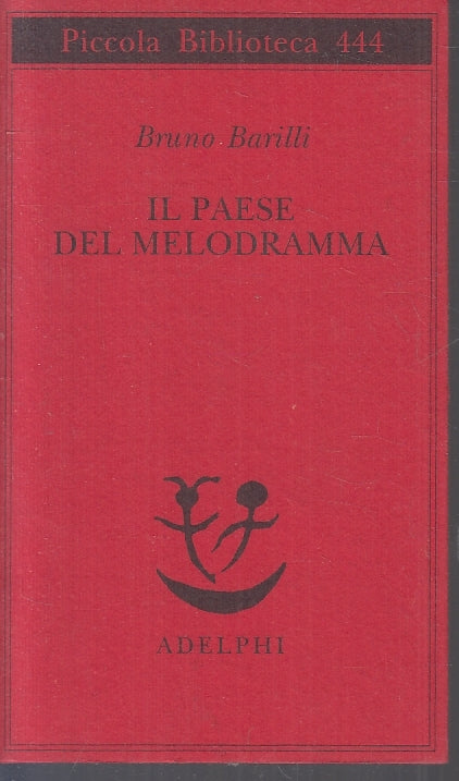 LN- IL PAESE DEL MELODRAMMA- BARILLI - ADELPHI- PICCOLA BIBLIOTECA-- 2000- B-XFS