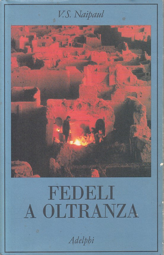 LN- FEDELI A OLTRANZA - NAIPAUL - ADELPHI- COLLANA DEI CASI-- 2001 - BS - YFS169